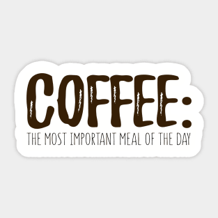 Coffee: The Most Important Meal Of The Day Sticker